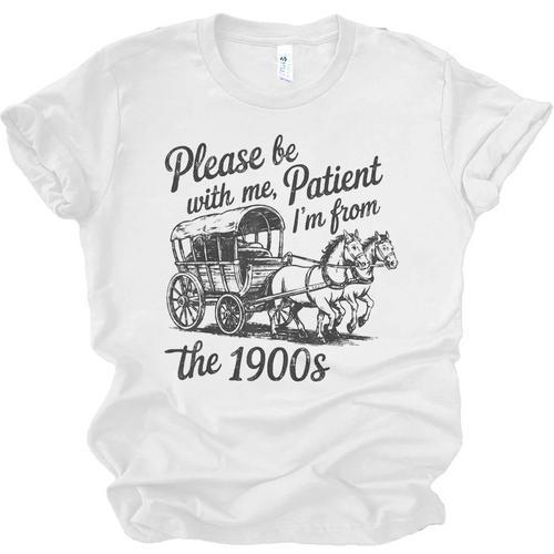 Please Be Patient With Me I'm From The 1900s Funny Unisex Jersey T-Shirt - Figerry