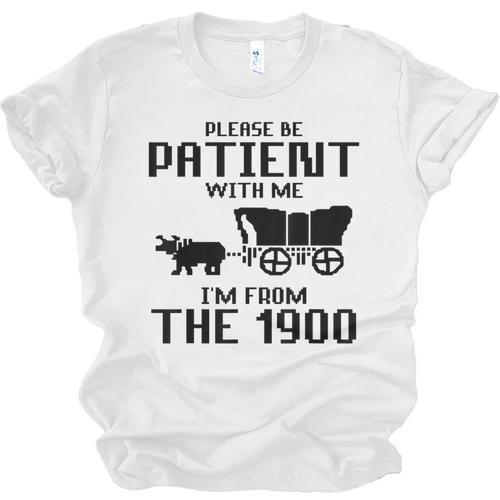 Please Be Patient With Me I'm From The 1900s Husband Joke Unisex Jersey T-Shirt - Figerry