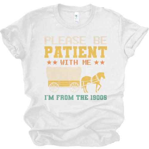 Please Be Patient I'm From The 1900s Men Women Premium Unisex Jersey T-Shirt - Figerry