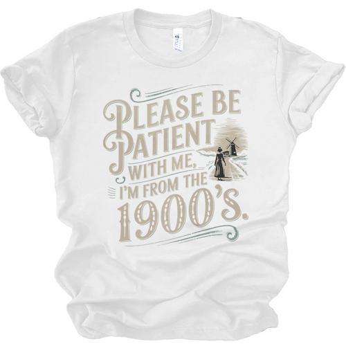 Please Be Patient With Me I'm From The 1900s 1900s Premium Unisex Jersey T-Shirt - Figerry