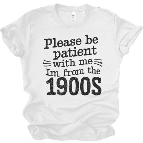 Please Be Patient With Me I'm From The 1900s Quote Premium Unisex Jersey T-Shirt - Figerry