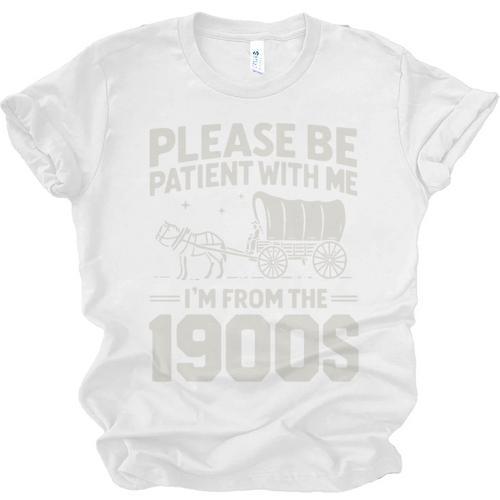 Please Be Patient I'm From The 1900s Sarcastic Saying Unisex Jersey T-Shirt - Figerry