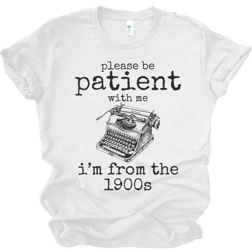 Please Be Patient With Me I'm From The 1900s Typewriter Tees Unisex Jersey T-Shirt - Figerry