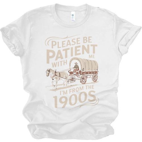 Please Be Patient With Me I'm From The 1900s Western Humor Unisex Jersey T-Shirt - Figerry