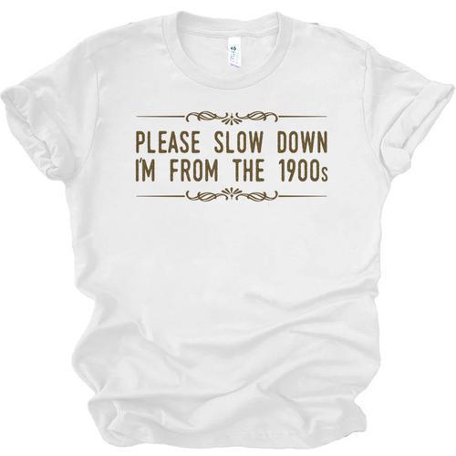 Please Slow Down I'm From The 1900s Unisex Jersey T-Shirt - Figerry