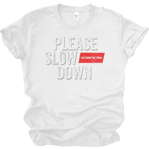 Please Slow Down Saying Quote Retro I'm From The 1900s Unisex Jersey T-Shirt - Figerry
