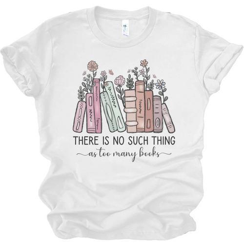 Reading There Is No Such Thing As Too Many Books Librarian Unisex Jersey T-Shirt - Bookorys CA