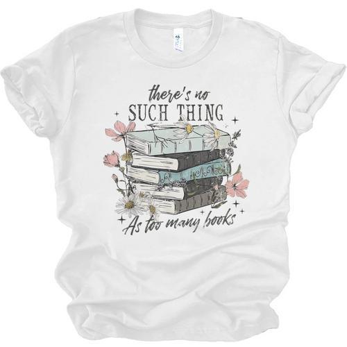 There's No Such Thing As Too Many Book Unisex Jersey T-Shirt - Bookorys UK