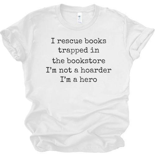 I Rescue Books Trapped In The Bookstore Book Hoarder Unisex Jersey T-Shirt - Bookorys