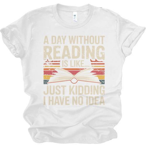 Retro A Day Without Reading Is Like Just Kidding Book Lover Unisex Jersey T-Shirt - Bookorys CA