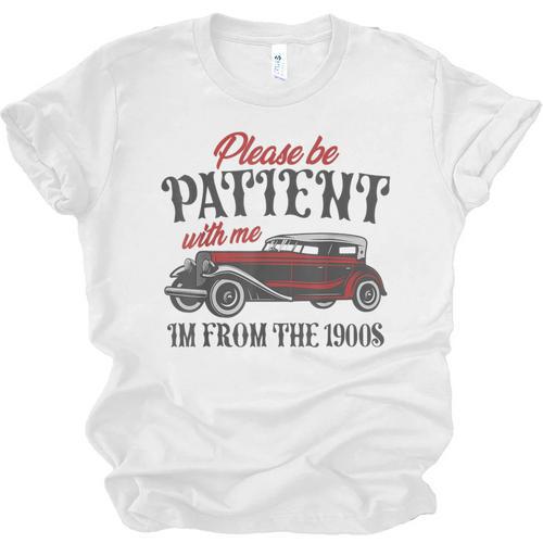 Sarcastic Please Be Patient With Me I'm From The 1900s Unisex Jersey T-Shirt - Figerry