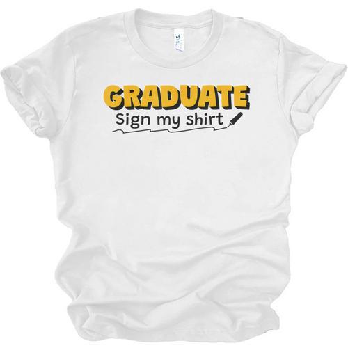 Sign My Shirt Graduate I Sign Sign School Graduation Unisex Jersey T-Shirt - Best Gift Smart