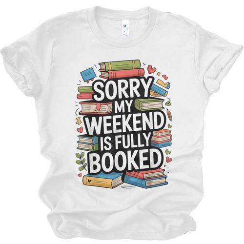 Sorry My Weekend Is Fully Booked Book Lovers Present Unisex Jersey T-Shirt - Bookorys CA