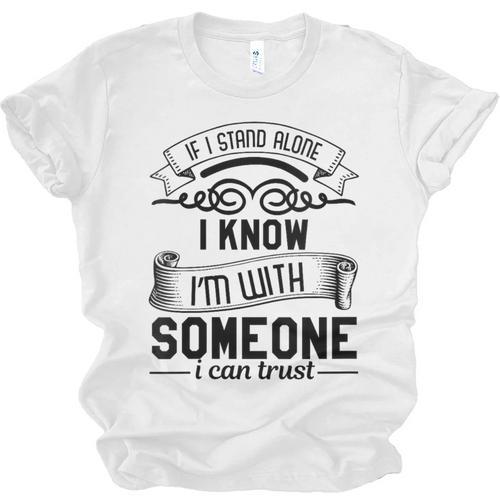 If I Stand Alone I Know I'm With Someone I Trust Introvert Unisex Jersey T-Shirt - Raresse