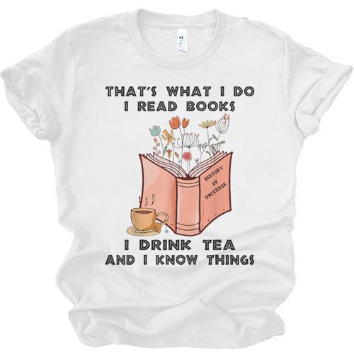 That's What I Do I Read Books I Drink Tea And I Know Things Unisex Jersey T-Shirt - Bookorys UK