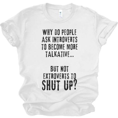 Why Do People Ask Introverts To Become More Talkative Unisex Jersey T-Shirt - Raresse