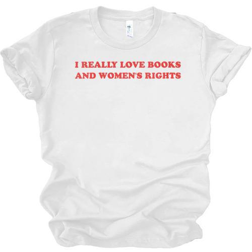Women's I Really Love Books And Women's Rights Feminist Girls Women Unisex Jersey T-Shirt - Bookorys