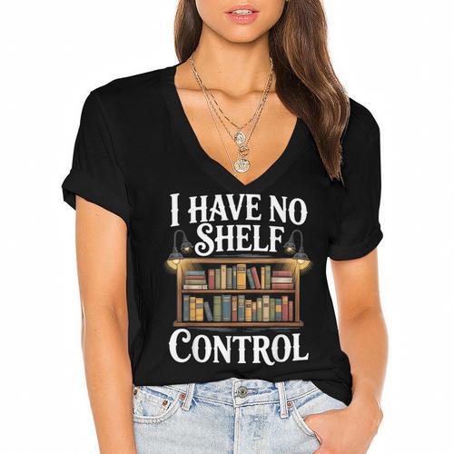 Book Shirt I Have No Shelf Control Books Women's Jersey Short Sleeve Deep V-Neck Tshirt				 - Bookorys