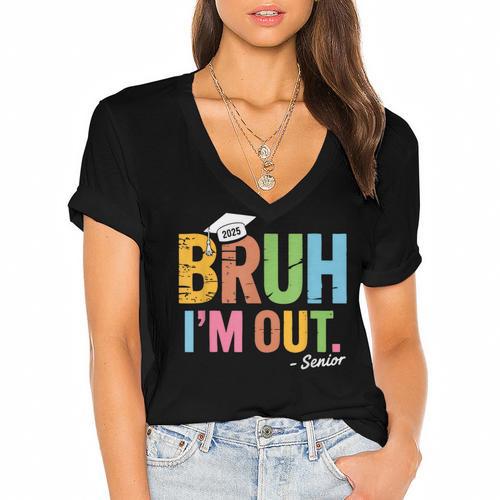 Bruh I'm Out Senior Graduation Women's Jersey Short Sleeve Deep V-Neck Tshirt - Best Gift Smart