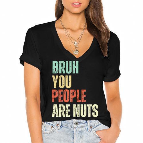 Bruh You People Are Nuts Introvert Saying Mean Women's Jersey Short Sleeve Deep V-Neck Tshirt				 - Raresse
