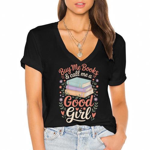 Buy Me Books And Call Me A Good Girl Women's Jersey Short Sleeve Deep V-Neck Tshirt - Bookorys CA