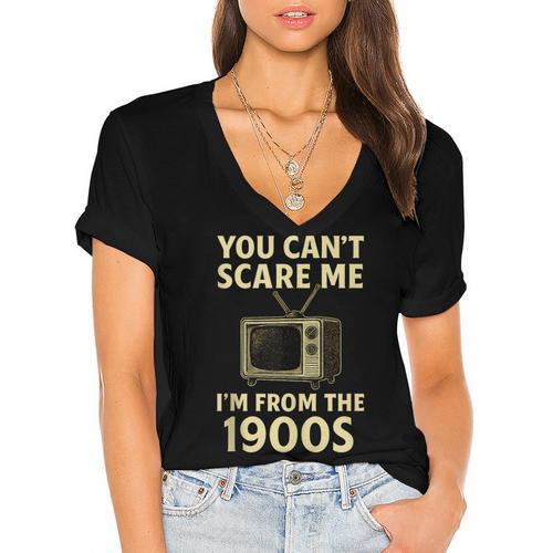 You Can't Scare Me I'm From The 1900s Television Retro Women's Jersey Short Sleeve Deep V-Neck Tshirt - Figerry