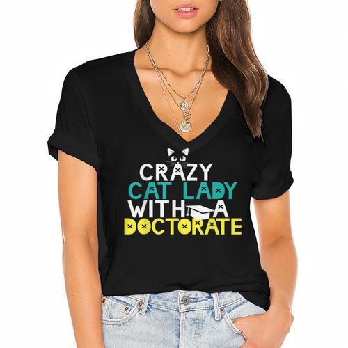Crazy Cat Lady Doctorate Graduation T-Shirt Phd EdD Women's Jersey Short Sleeve Deep V-Neck Tshirt - Best Gift Smart