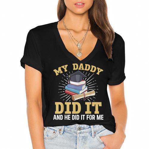 My Dad Did It Graduation My Dad Did It My Daddy Did It Women's Jersey Short Sleeve Deep V-Neck Tshirt - Best Gift Smart
