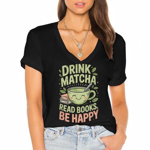 Drink Matcha Read Books Be Happy Green Tea Matcha Women's Jersey Short Sleeve Deep V-Neck Tshirt - Bookorys