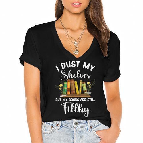 I Dust My Shelves But My Books Are Still Filthy Smut Book Women's Jersey Short Sleeve Deep V-Neck Tshirt				 - Bookorys