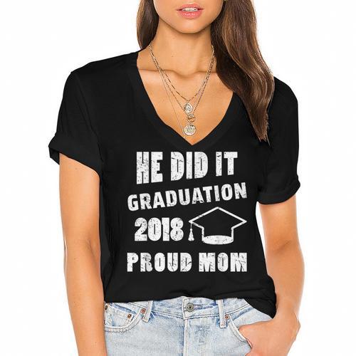Graduation 2018 Family Shirt He Did It Proud Mom Tee Women's Jersey Short Sleeve Deep V-Neck Tshirt				 - Best Gift Smart
