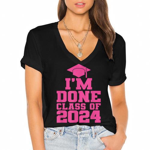 I'm Done Class Of 2024 Pink Girls Women Graduation Women's Jersey Short Sleeve Deep V-Neck Tshirt				 - Best Gift Smart