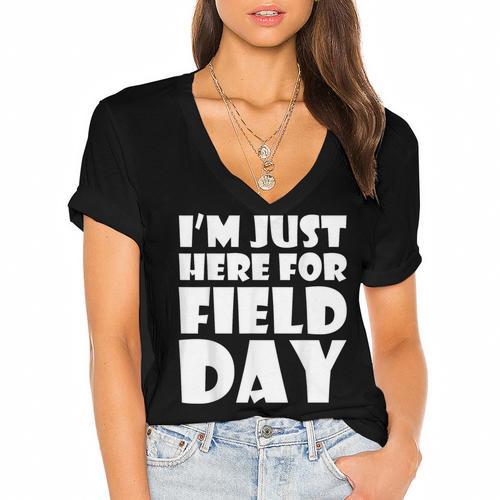 I'm Just Here For Field Day For Graduation 2018 T-Shirt Women's Jersey Short Sleeve Deep V-Neck Tshirt				 - Best Gift Smart