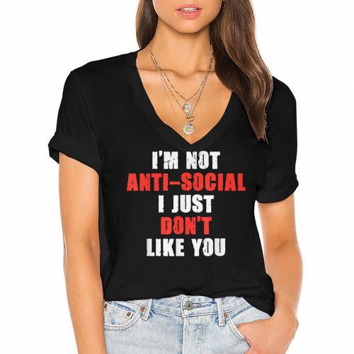 I'm Not Antisocial I Just Don't Like You Introvert Women's Jersey Short Sleeve Deep V-Neck Tshirt				 - Raresse