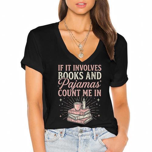 If It Involves Books & Pajamas Count Me In Cute Pajama Night Women's Jersey Short Sleeve Deep V-Neck Tshirt - Bookorys CA