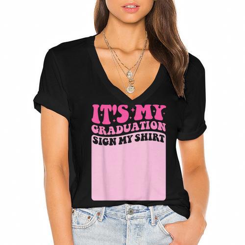 It's My Graduation Sign My Shirt Groovy Girls Graduation Women's Jersey Short Sleeve Deep V-Neck Tshirt				 - Best Gift Smart