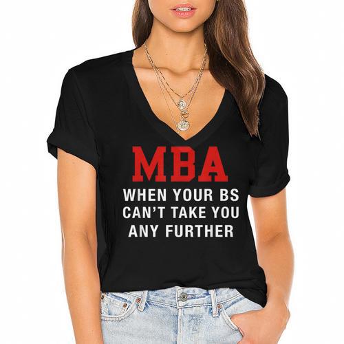 MBA When Your BS Can't Take You Any Further Shirt Graduation Women's Jersey Short Sleeve Deep V-Neck Tshirt				 - Best Gift Smart