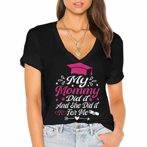 My Mommy Did It And She Did It For Me Graduation Daughter Women's Jersey Short Sleeve Deep V-Neck Tshirt				 - Best Gift Smart