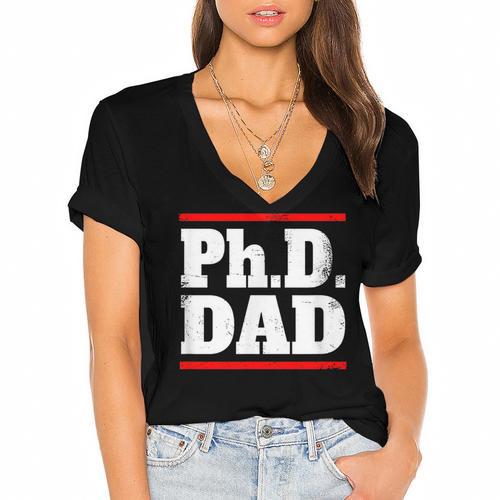 PHD DAD Shirt Doctorate Graduation Fathers Day Women's Jersey Short Sleeve Deep V-Neck Tshirt				 - Best Gift Smart