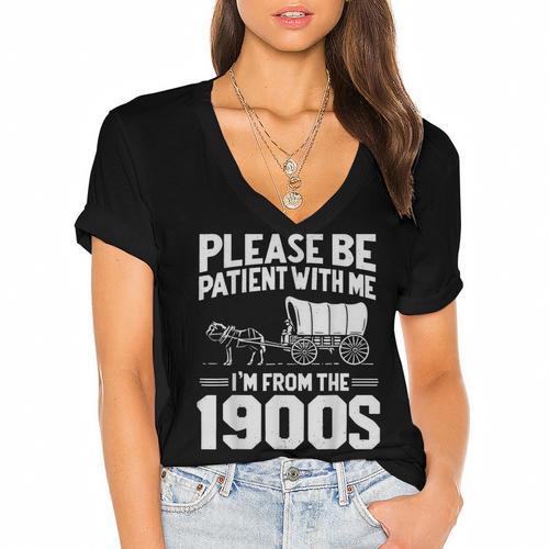 Please Be Patient I'm From The 1900s Men Women Women's Jersey Short Sleeve Deep V-Neck Tshirt				 - Figerry