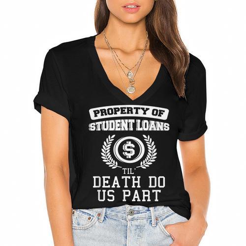 Property Of Student Loans College Graduation Shirt Women's Jersey Short Sleeve Deep V-Neck Tshirt				 - Best Gift Smart