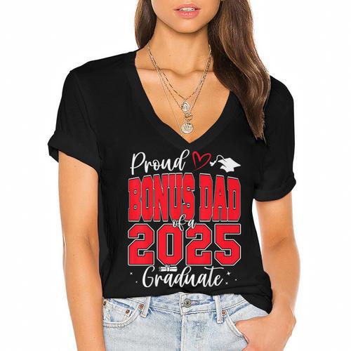 Proud Bonus Dad Of a Class Of 2025 Graduate Graduation Women's Jersey Short Sleeve Deep V-Neck Tshirt - Best Gift Smart