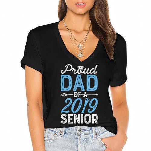 Proud Dad Of A Class 2019 Senior T Shirt Graduation Women's Jersey Short Sleeve Deep V-Neck Tshirt - Best Gift Smart