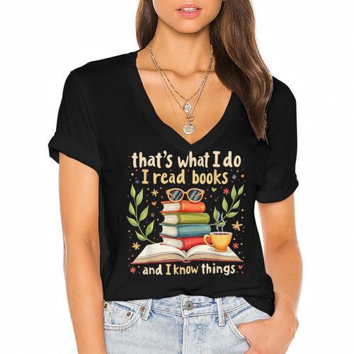 Reading That's What I Do I Read Books And I Know Things Women's Jersey Short Sleeve Deep V-Neck Tshirt - Bookorys UK