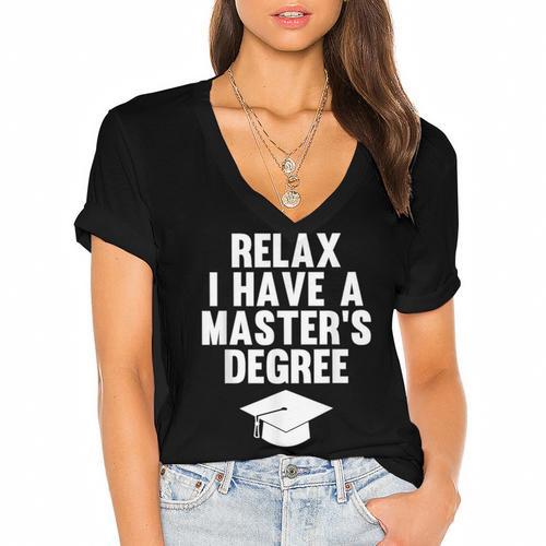 Relax I Have a Master's Degree Graduation Women's Jersey Short Sleeve Deep V-Neck Tshirt				 - Best Gift Smart