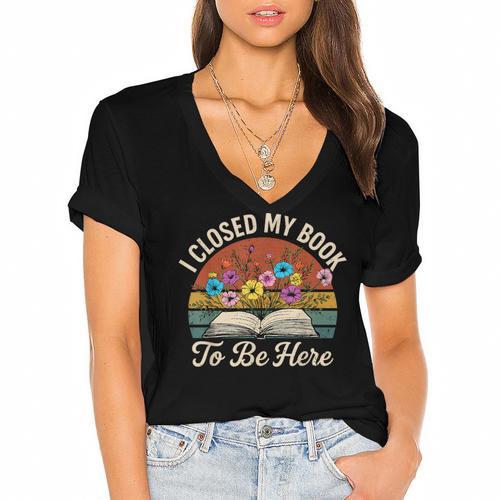 Retro Vintage Book Lover Reading I Closed My Book To Be Here Women's Jersey Short Sleeve Deep V-Neck Tshirt				 - Bookorys