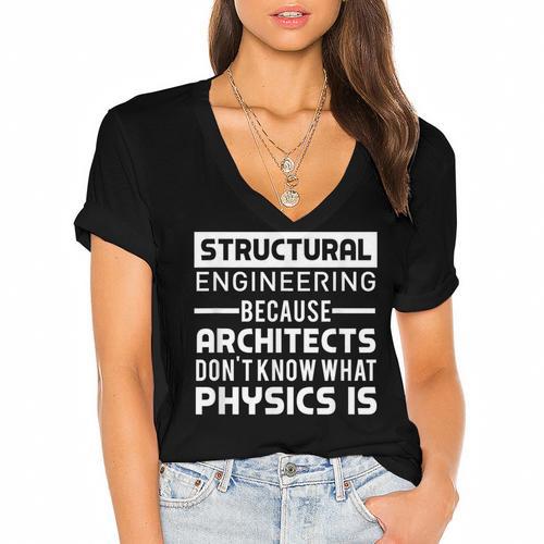 Structural Engineer Shirt Physics Quote Graduation Women's Jersey Short Sleeve Deep V-Neck Tshirt - Best Gift Smart