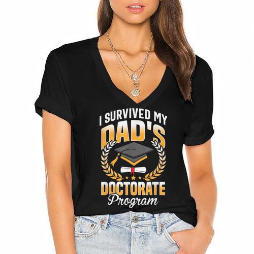 i Survived My Dads Doctorate Program Graduation Women's Jersey Short Sleeve Deep V-Neck Tshirt				 - Best Gift Smart