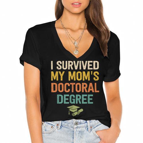 i Survived My Moms Doctoral Degree Doctorate Graduation Women's Jersey Short Sleeve Deep V-Neck Tshirt				 - Best Gift Smart