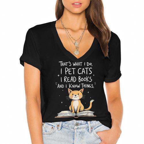 That's What I Do I Pet Cats I Read Books And I Know Things Women's Jersey Short Sleeve Deep V-Neck Tshirt				 - Bookorys AU